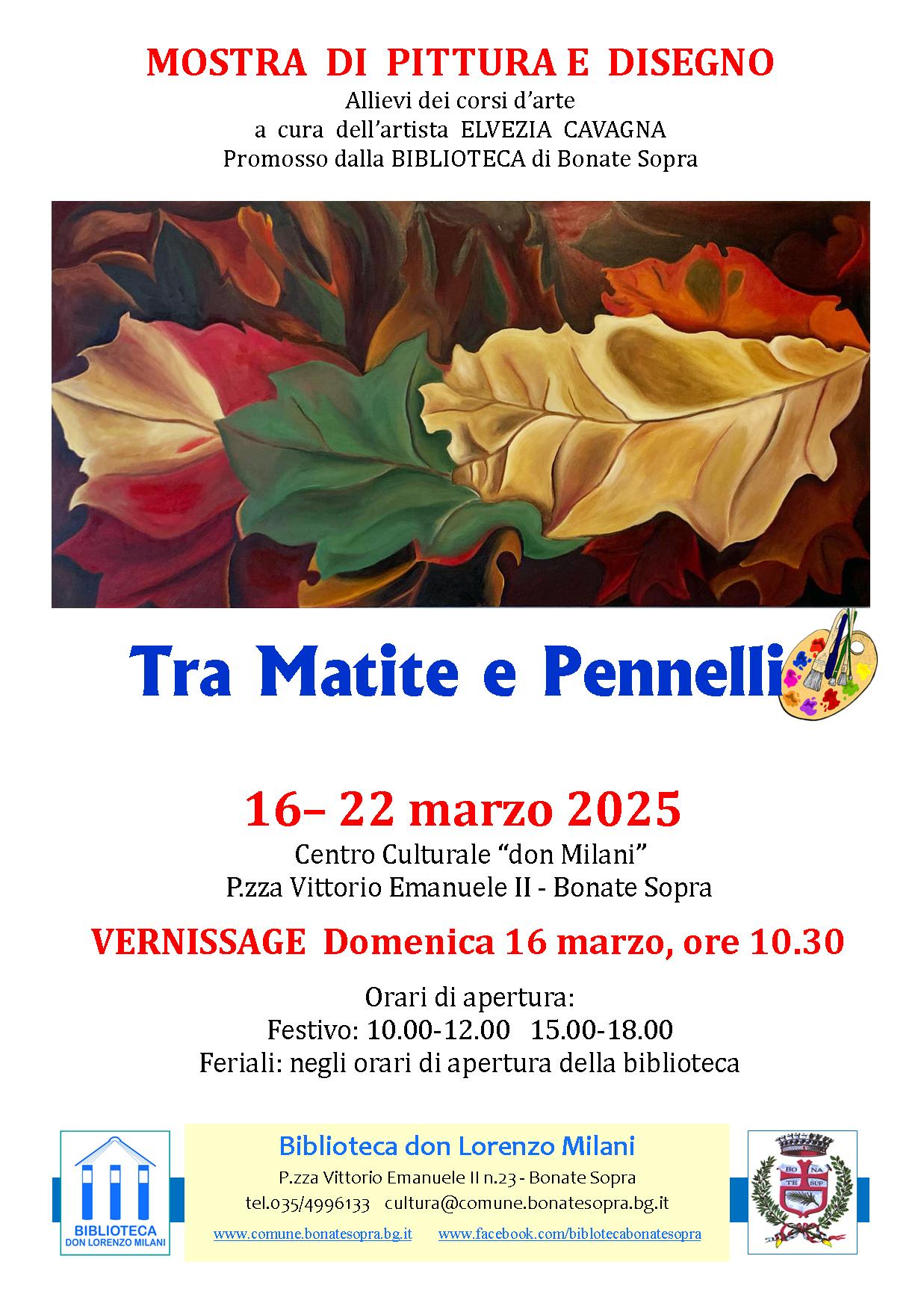 E' tempo di TRA MATITE E PENNELLI, la mostra finale dei corsi d’arte promossi dalla biblioteca e condotti dall'artista Elvezia Cavagna. La mostra è visitabile dal 16 al 23 marzo.

Vernissage: Domenica 16 marzo, ore 10.30


